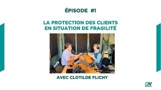 PODCAST Et si on vous parlait en toute simplicité  Protéger les clients en situation de fragilité [upl. by Kravits]