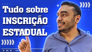 Tudo sobre Inscrição Estadual  O que é e como Tirar a Sua [upl. by Pfister296]