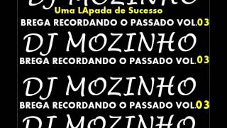 Brega Recordando O Passado vol03Dj Mozinho [upl. by Schroder]