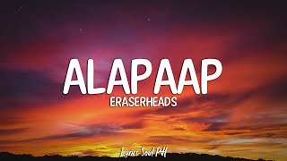 Alapaap  Eraserheads Lyrics [upl. by Carling253]