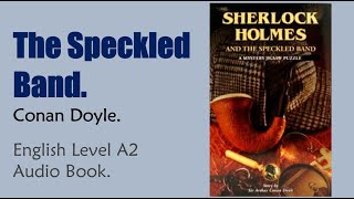 The Speckled Band  Conan Doyle  English Audiobook Level A2 [upl. by Vasili]