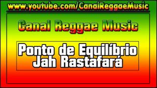 Ponto de Equilíbrio  Jah Rastafará [upl. by Gilboa]