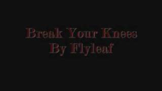 Break Your Knees  Flyleaf [upl. by Indys]