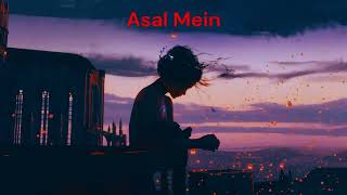 video असल में  Asal Mein Lyrics in Hindi  Darshan Raval [upl. by Onairam]