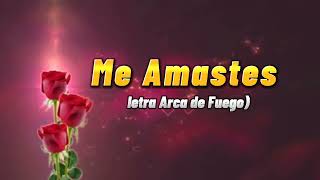 Me Amastes me Perdonastes letras Arca de Fuego [upl. by Shamrao]