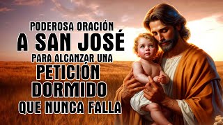 PODEROSA ORACIÓN A SAN JOSÉ PARA ALCANZAR UNA PETICIÓN  ORACION A SAN JOSE DORMIDO QUE NUNCA FALLA [upl. by Luapnhoj539]