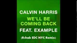 Calvin Harris feat Example  Well Be Coming Back R3hab EDC NYC Remix [upl. by Pasquale]