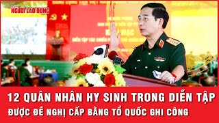 Tin nóng 18h 12 quân nhân hy sinh trong diễn tập được đề nghị cấp bằng Tổ quốc ghi công  Thời sự [upl. by Sayers]