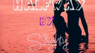 Halfway by S8ighty [upl. by Vareck]