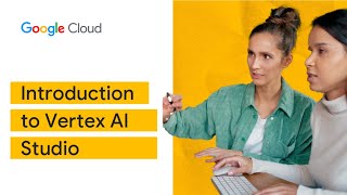 Introduction to Vertex AI Studio [upl. by Tranquada]