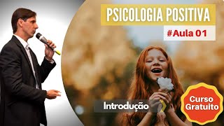 Curso gratuito de Psicologia Positiva Introdução  aula 01 [upl. by Wagstaff162]