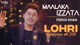 Feroz Khan  Maalaka Izzata  Lohri Yaaran Di 2018  New Punjabi Song 2018  Saga Music [upl. by Yadsnil163]