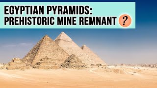 Egyptian Pyramids Prehistoric Mine Remnant [upl. by Enitsenre]