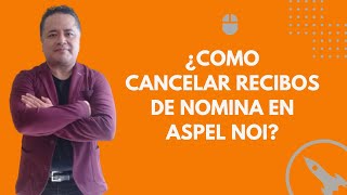 ¿Como Cancelar Recibos de Nomina en Aspel NOI [upl. by Noraha]