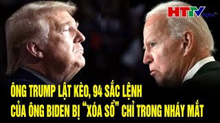 Tin quốc tế Ông Trump lật kèo 94 sắc lệnh của ông Biden bị “xóa sổ” chỉ trong nháy mắt [upl. by Adiazteb997]