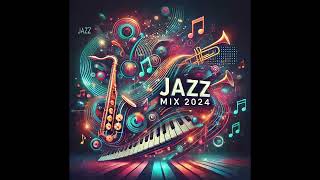 Jazz Mix 2024 A Modern Fusion of Classic Rhythms and Futuristic Sounds [upl. by Roswald693]