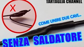 Unire due cavi con guaina termoretraibile senza saldatore  Tartaglia channel [upl. by Boot]