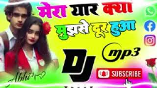 Mera yaar kya Mujhse Dur hua dj remix 💔 kya khe l lshq ne khela hai ❤ dj hindi song di song2010 [upl. by Chapin]