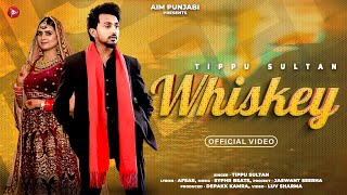 Tippu Sultan  Whiskey Official Video  Amanjot Kaur  Afsar  New Punjabi Song 2024 [upl. by Lyrret]