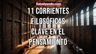 11 Corrientes Filosóficas Clave en el Pensamiento [upl. by Asserak548]