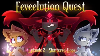 Eeveelution Quest Episode 2  Shattered Hope [upl. by Domela]