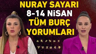 8 NİSAN14 NİSAN NURAY SAYARI BURÇ YORUMLARI [upl. by Wirth145]