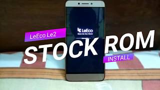 Stock Rom Installation on LeEco Le2  How to Go back to Stock Rom on Le2  Le2 Custom to Stock Rom [upl. by Marduk]