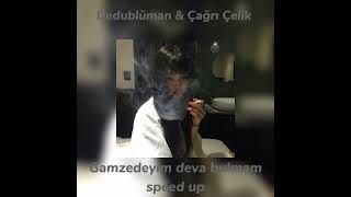 dedublüman  çağrı çelik  gamzedeyim deva bulmam speed up [upl. by Benetta]