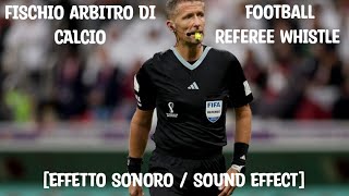 Fischio arbitro di calcio ⚽ Football referee whistle ⚽ EFFETTO SONORO  SOUND EFFECT ⚽ [upl. by Notsirhc]