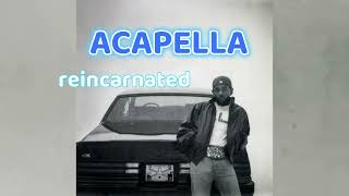 Kendrick Lamar  reincarnated ACAPELLA Vocals Only [upl. by Elcin]