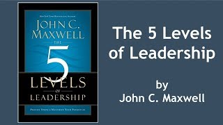 The 5 Levels of Leadership by John Maxwell  Book Summary [upl. by Haswell978]