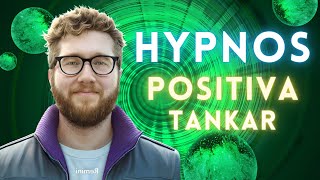 HYPNOSEN som ger dig Positiva Tankar  Utan ansträngning [upl. by Willms734]