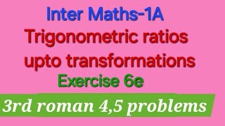 Inter Maths 1A Trigonometric Ratios upto transformations Exercise 6e3rd Roman45 problems [upl. by Miran]