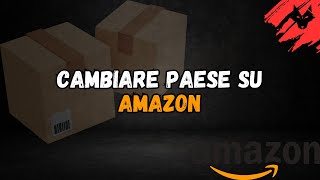 Come cambiare paese su Amazon [upl. by Cheng786]