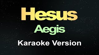 Hesus  Aegis Karaoke Version [upl. by Savage]