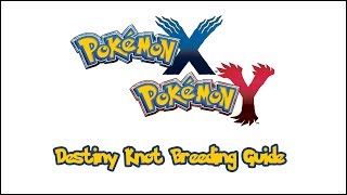 Pokemon X and Y Destiny Knot Breeding [upl. by Ibrik933]