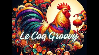 Le Coq Groovy signe chinois du Coq en musique [upl. by Press]