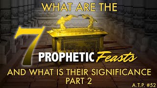 THE 7 FEASTS OF THE LORD AND WHAT IS THEIR PROPHETIC SIGNIFICANCE PT 2 [upl. by Irami133]