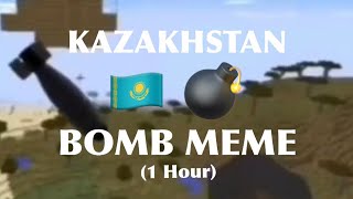 Kazakhstan Bomb Meme 1 Hour Version [upl. by Aaronson174]