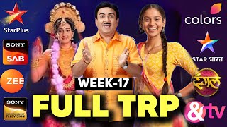 FULL TRP  Week 17  Star Plus Sony Sab Colors TV Zee TV Sony TV Dangal Star Bharat [upl. by Aissyla]