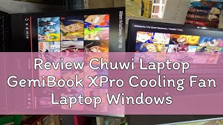 Review Chuwi Laptop GemiBook XPro Cooling Fan Laptop Windows 11 141 Intel N100 600 Gpu Screen 8GB [upl. by Holland630]