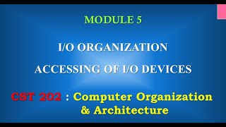 IO Devices  Accessing IO Devices  M51  CST 202 Computer Organisation and Architecture [upl. by Odraleba]