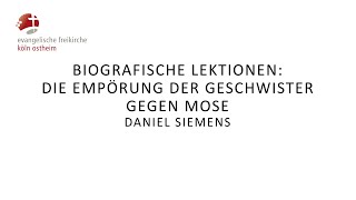 Biografische Lektionen Die Empörung der Geschwister gegen Mose  Daniel Siemens [upl. by Regine750]