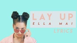 Lay Up  Ella Mai LYRICS [upl. by Cousin]