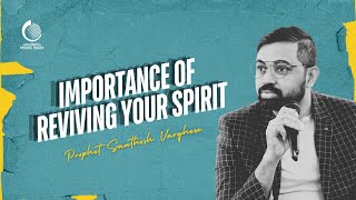 Importance of Reviving Your Spirit  Prophet Santhosh Varghese [upl. by Chari]