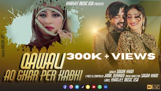 AO GHAR PER KABHI QAWALI SAGAR KHAN OFFICIAL VIDEO KHANJEE MUSIC PRESENTS [upl. by Gnaig326]