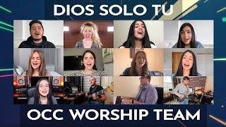 Dios Solo Tu  Cover  OCC Worship Team [upl. by Hamehseer306]