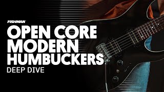 Open Core Modern Humbuckers  Deep Dive [upl. by Nonac]