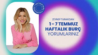 1  7 TEMMUZ HAFTALIK BURÇ YORUMLARI  ZEYNEP TURAN TWİTBURC [upl. by Togram407]