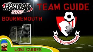 FM17  AFC Bournemouth Team amp Player Guide  Football Manager 2017 [upl. by Oberheim]